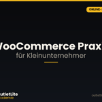 WooCommerce Praxis für Kleinunternehmer — Online-Kurs der OutletLite Akademie