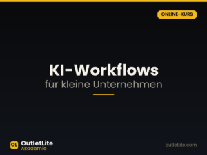 KI-Workflows für kleine Unternehmen — Online-Kurs der OutletLite Akademie